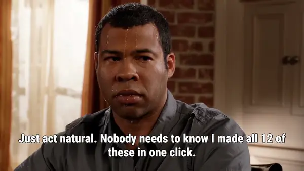 Jordan Peele Sweating video meme: Just act natural. Nobody needs to know I made all 12 of these in one click.