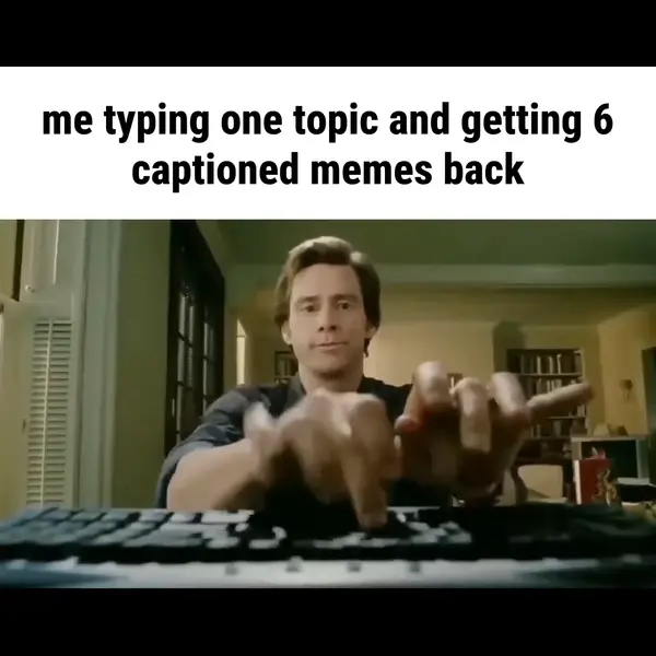Jim Carrey Typing video meme: me typing one topic and getting 6 captioned memes back