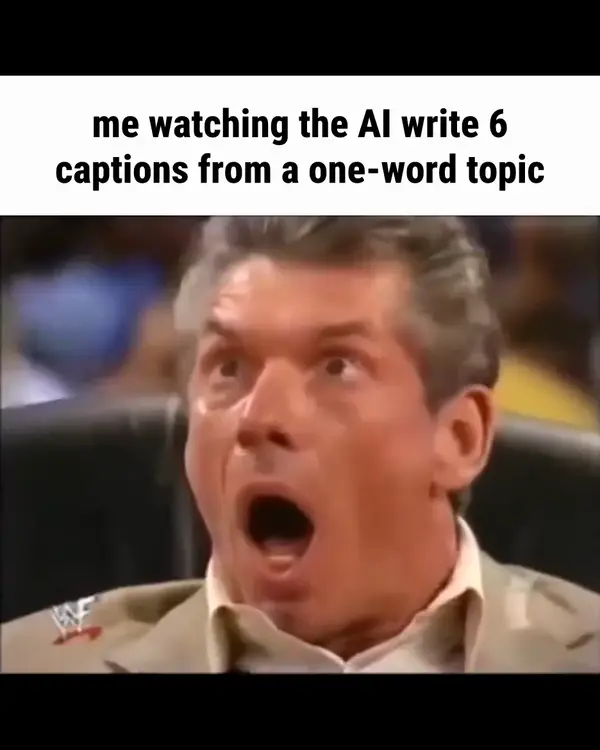 Vince McMahon Reaction video meme: me watching the AI write 6 captions from a one-word topic